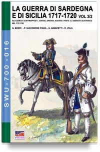 La Guerra di Sardegna e di Sicilia 1717-1720 – Parte 3 volume 2 Gli eserciti contrapposti