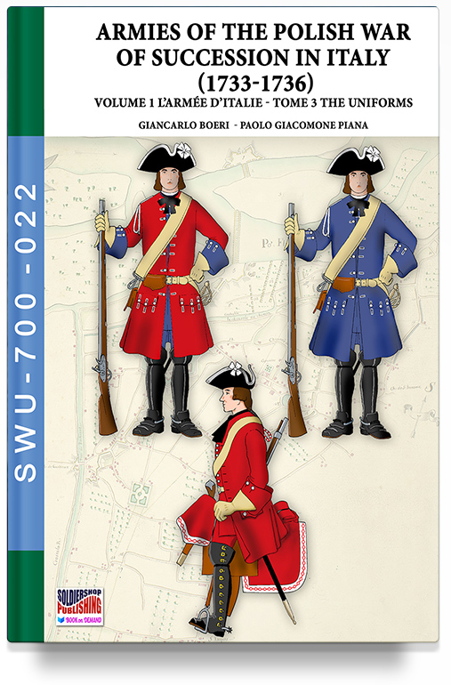 Armies of the Polish war of succession in Italy 1733-1736 – Vol. 1 The Armée d’Italie (Tome 3)